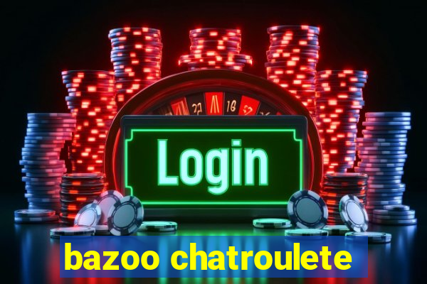 bazoo chatroulete